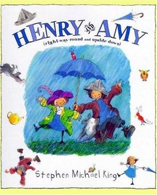 HENRY AND AMY: (RIGHT-WAY-ROUND AND UPSIDE DOWN) By Stephen Michael King *VG+*