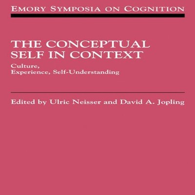 The Conceptual Self in Context Culture Experience Self Understand