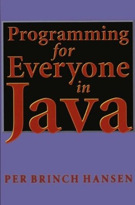 Programming for Everyone in Java By Per B. Hansen