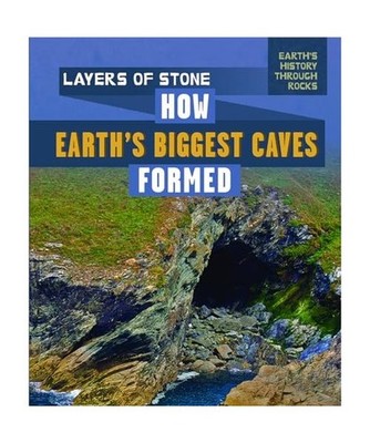 Layers of Stone: How Earth's Biggest Caves Formed, Daniel R. Faust
