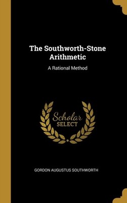 Southworth - -Stone Arithmetic  A Rational Method - New hardback or ca - X555z