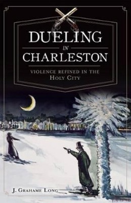 J. Grahame Long Dueling in Charleston (Taschenbuch)