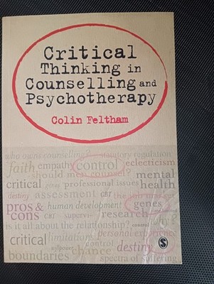Critical Thinking Counselling and Psychotherapy by Colin Feltham 2011 Sage