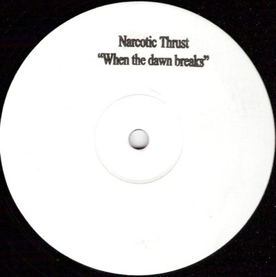 Narcotic Thrust - When The Dawn Breaks (12'', W/Lbl)