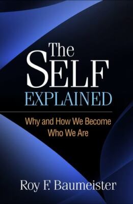 The Self Explained: Why and How We Become Who We Are by Baumeister, Roy F.
