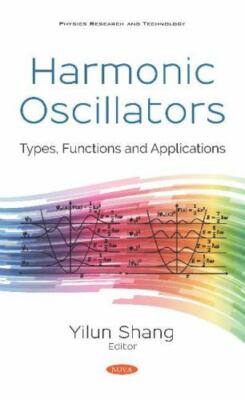 Harmonic Oscillators : Types, Functions and Applications, Hardcover by Shang,...