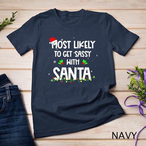 Most Likely To Get Sassy With Santa Weihnachten lustiges Xmas T-Shirt Unisex T-Shirt - Bild 9 von 15