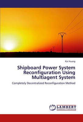 Kai Huang | Shipboard Power System Reconfiguration Using Multiagent System