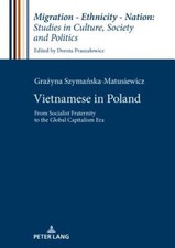 Vietnamese in Poland: From Socialist Fraternity to the Global Capitalism Era