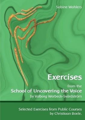 Sabine Wahlers Exercises from the School of Uncovering the Voice (Taschenbuch)