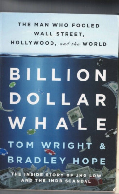 BILLION DOLLAR WHALE , JHO LOW , MAN WHO FOOLED WALL STREET , HOLLYWOOD & WORLD
