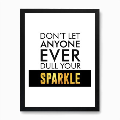 Don't Let Everyone Dull Your Sparkle A Framed Wall Art Poster Leinwanddruck Bild