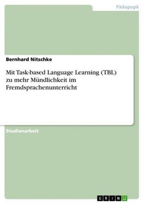 Mit Task-based Language Learning (TBL) zu mehr Mündlichkeit im Fremdsprachenunte