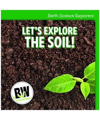 Let's Explore the Soil! [Earth Science Explorers], Horning, Nicole