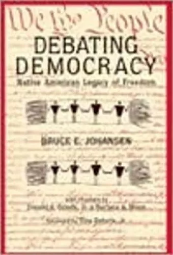 Debating Democracy: Native American Legacy of Freedom by Bruce E. Johansen - Picture 1 of 2