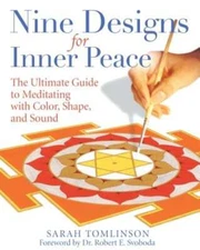 Nine Designs for Inner Peace: The Ultimate Guide to Meditating with Color, Shape