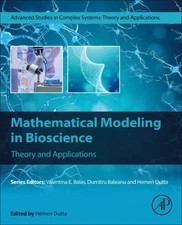 Mathematical Modeling in Bioscience : Theory and Applications, Paperback by D...