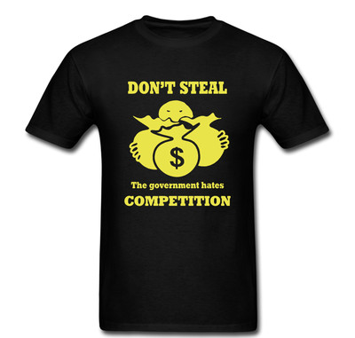 Dont steal government hates competition Tee T Shirt long sleeve Hoodie tank top 