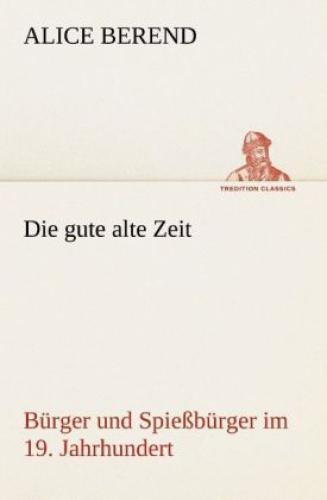 Thumbnail - Die Gute Alte Zeit Bürger Und Spießbürger 19. Jahrhundert 1521