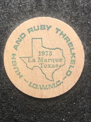 La Marque, TX Hugh And Ruby Threlkeld I.O.W.M.C. 1975 Trade Token Wooden Nickel