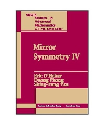 Mirror Symmetry 4, Eric DHoker, Duong Phong, Shing-Tung Yau