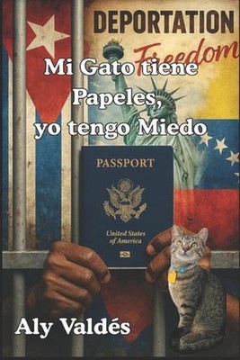 Mi Gato tiene Papeles, yo tengo Miedo by Aly Vald?s (Spanish) Paperback Book