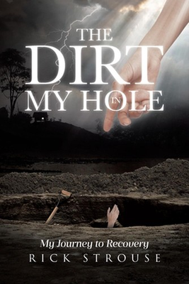 #ad #ad The Dirt in My Hole: My Journey to Recovery by Rick Strouse Paperback Book $21.07