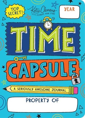 Time Capsule: A Seriously Awesome Journal by Katie Clemons (English) Paperback B