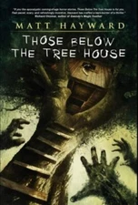 Those Below The Tree House by Hayward, Matt