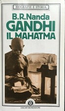 B.R. Nanda, Gandhi il Mahatma, Mondadori,1989 Oscar Biografie e storia