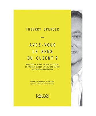 Avez-vous le sens du client? - Adoptez le point de vue du client et faites grand
