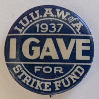 1937 United Auto Workers' Union (UAW) General Motors Strike Fund Pin.