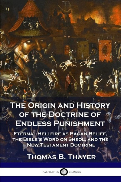 Thomas B. Thayer | The Origin And History Of The Doctrine Of Endless Punishment-image
