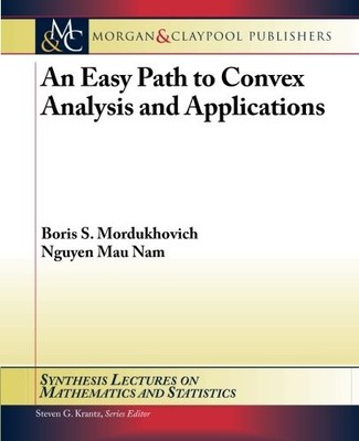 AN EASY PATH TO CONVEX ANALYSIS AND APPLICATIONS By Boris S. Mordukhovich
