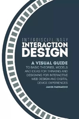 Interdisciplinary Interaction Design: A Visual Guide to Basic Theories, Models a