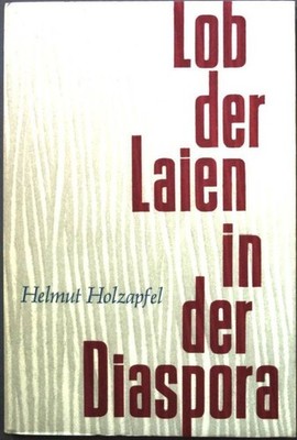 Lob der Laien in der Diaspora. Holzapfel, Helmut: