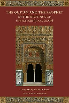 The Qur'an and the Prophet in the Writings of Shaykh Ahmad al-Alawi by Not...