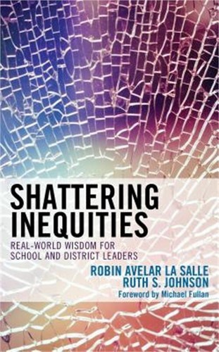 Shattering Inequities: Real-World Wisdom for School and District Leaders (Hardba