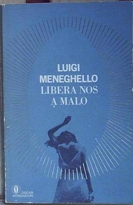 Meneghello LIBERA NOS A MALO Mondadori 1994
