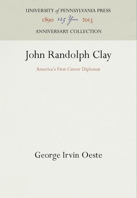 John Randolph Clay: America's First Career Diplomat