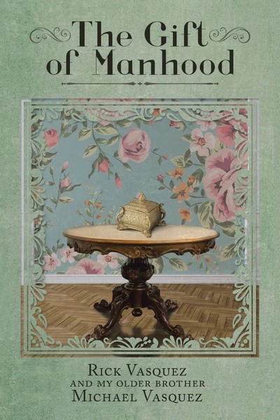Rick Vasquez | The Gift Of Manhood | Taschenbuch | Englisch (2023) | Xlibris US-image