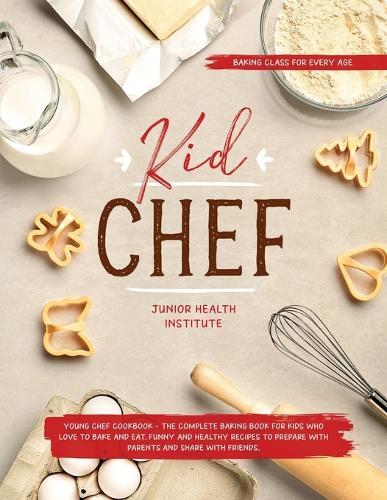 Betty Child Junior Health Institute Kid Chef (taschenbuch)