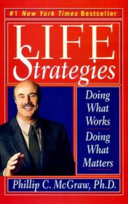 Life Strategies: Doing What Works, Doing What Matters - Paperback - GOOD