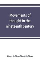George H. Mead (U. A.) | Movements Of Thought In The Nineteenth Century | Buch