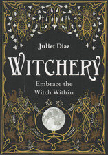 Witchery - Embrace the Witch Within by Juliet Diaz (2019,