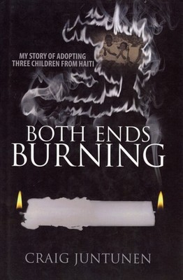 Both ends Burning - Adopting Three Children from Haiti (HC,2009) VERY GOOD+