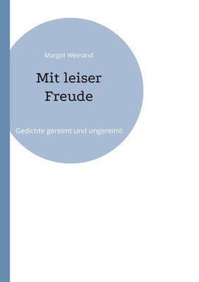 Mit leiser Freude | Gedichte gereimt und ungereimt | Margot Weinand | Buch
