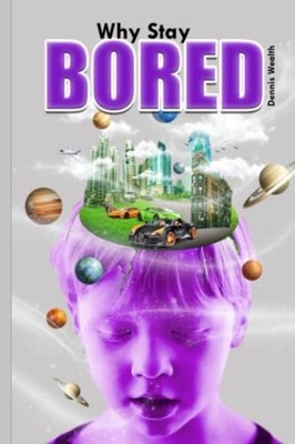 Why Stay Bored Self Realization Into Higher Consciousne -  NEW DENNIS. WEALTH 20