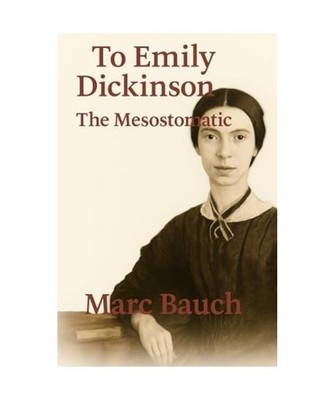To Emily Dickinson and The Mesostomatic, Bauch, Marc