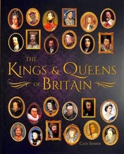 The Kings & Queens of Britain by Cath Senker